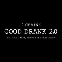 2 Chainz - Good Drank 2.0