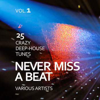 Various Artists - Never Miss a Beat (25 Crazy Deep-House Tunes), Vol. 1