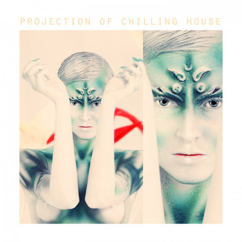 Various Artists - Projection of Chilling House