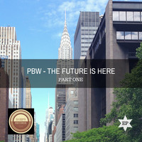 Pbw - The Future Is Here EP: Part One