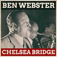 The Ben Webster Quintet - Chelsea Bridge