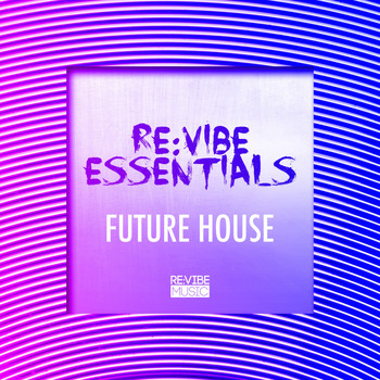 Various Artists - Re:Vibe Essentials - Future House, Vol. 1