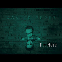 Xavier Music - I'm Here
