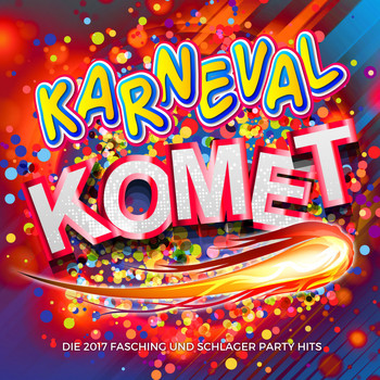 Various Artists - Karneval Komet - Die 2017 Fasching und Schlager Party Hits