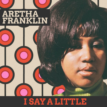 Aretha Franklin with Friends - I Say A Little