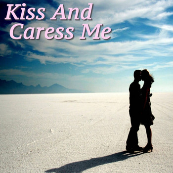 Various Artists - Kiss And Caress Me