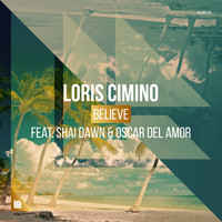 Loris Cimino featuring Shai Dawn and Oscar Del Amor - Believe