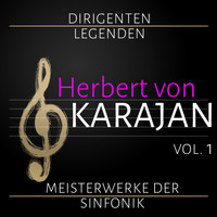 Herbert von Karajan, Berliner Philharmoniker, Philharmonia Orchestra - Dirigenten Legenden: Herbert von Karajan. Vol. 1 (Meisterwerke der Sinfonik)