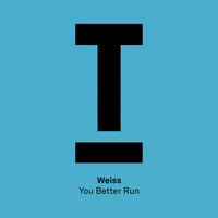 Weiss - You Better Run