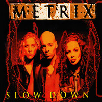 Metrix - Slow Down