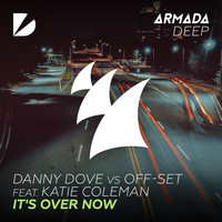 Danny Dove vs Off-Set feat. Katie Coleman - It's Over Now