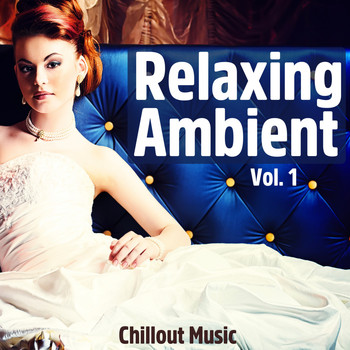 Various Artists - Relaxing Ambient, Vol. 1 (Chillout Music)