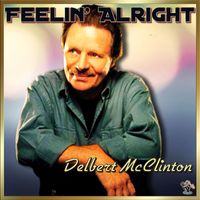 Delbert McClinton - Feelin' Alright