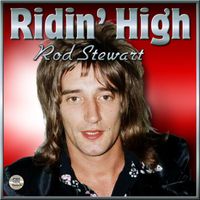 Rod Stewart - Ridin' High (Explicit)