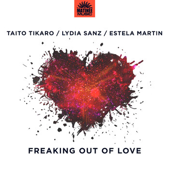 Taito Tikaro,  Lydia Sanz,  Estela Martin - Freaking out of Love