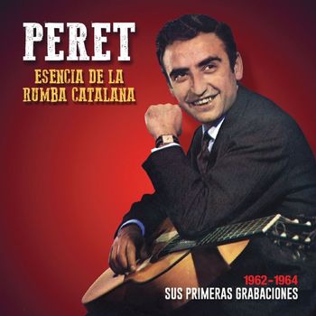 Peret - Esencia de la Rumba Catalana: Sus primeras grabaciones