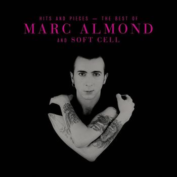 Marc Almond - Hits And Pieces – The Best Of Marc Almond & Soft Cell