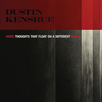 Dustin Kensrue - More Thoughts That Float On A Different Blood