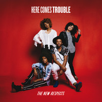 The New Respects - Here Comes Trouble