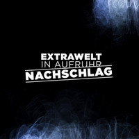 Extrawelt - In Aufruhr / Nachschlag