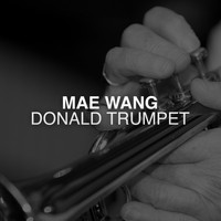 Mae Wang - Donald Trumpet