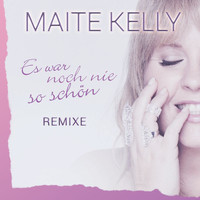 Maite Kelly - Es war noch nie so schön (Remixe)