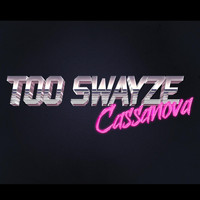 Cassanova - Too Swayze