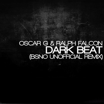 Oscar G - Dark Beat (BSNO Unofficial Remix)