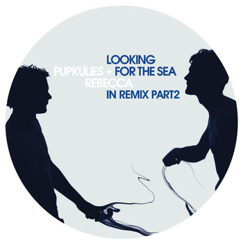 Pupkulies & Rebecca - Looking For the Sea In Remix Pt. 2