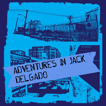 Delgado - Adventures In Jack