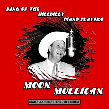 Moon Mullican - King of the Hillbilly Piano Players