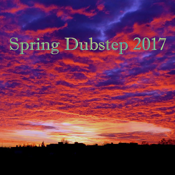 Various Artists - Spring Dubstep 2017 (Explicit)