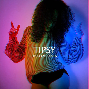 Black Shadow & Rupee - Tipsy