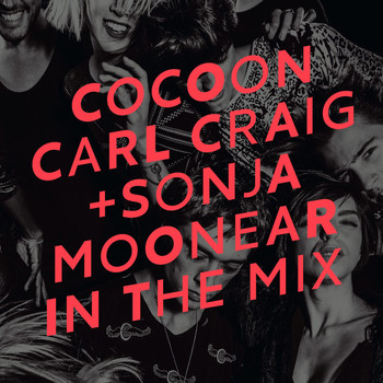Carl Craig, Sonja Moonear - Cocoon Ibiza mixed by Carl Craig and Sonja Moonear