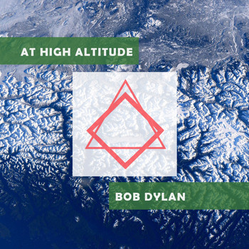Bob Dylan - At High Altitude
