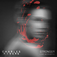 Charles Rivers - Stronger (Live Acoustic)