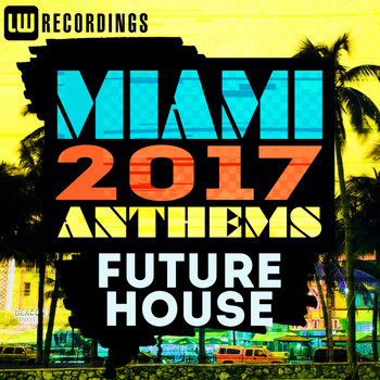 Various Artists - Miami 2017 Anthems: Future House