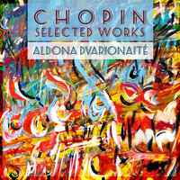Aldona Dvarionaité - Chopin: Selected Works