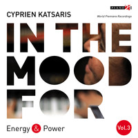CYPRIEN KATSARIS - In the Mood for Energy & Power, Vol. 3: C.P.E. Bach, Diabelli, Schubert, Schumann, Liszt, Tchaikovsky, Orff... (Classical Piano Hits)