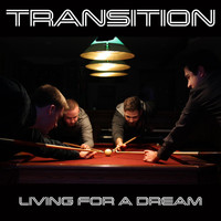 Transition - Living for a Dream