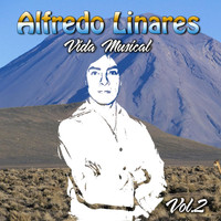 Alfredo Linares - Vida Musical, Vol. 2