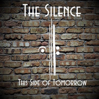 The Silence - This Side of Tomorrow