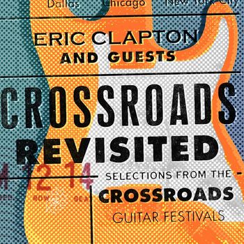 Eric Clapton - Crossroads Revisited: Selections from the Crossroads Guitar Festivals (2016 Remaster)