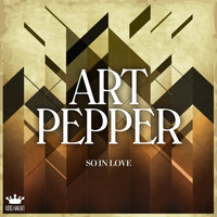 Art Pepper - So in Love