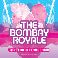 The Bombay Royale - Wild Stallion Mountain