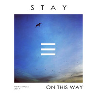 Stay - On This Way