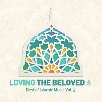 Various Artists - Loving the Beloved (Pbuh) - Best of Islamic Music, Vol. 3