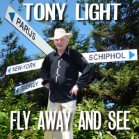 Tony Light - Fly Away and See