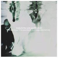 Moby & The Void Pacific Choir - The Light Is Clear In My Eyes (Blanck Mass Inauguration Ball Mix)