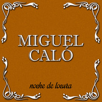 Miguel Caló - Noche de Locura